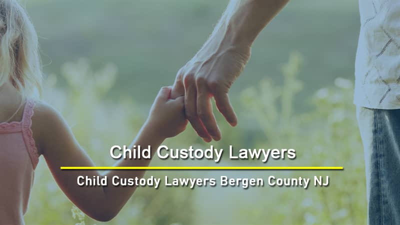 Child Custody Lawyers Bergen County New Jersey